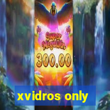 xvidros only